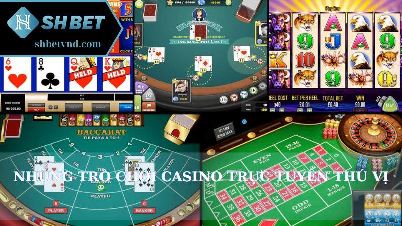 Những trò chơi casino trực tuyến thú vị